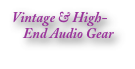 Vintage & High-
    End Audio Gear