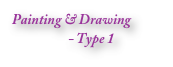 Painting & Drawing
                    - Type 1